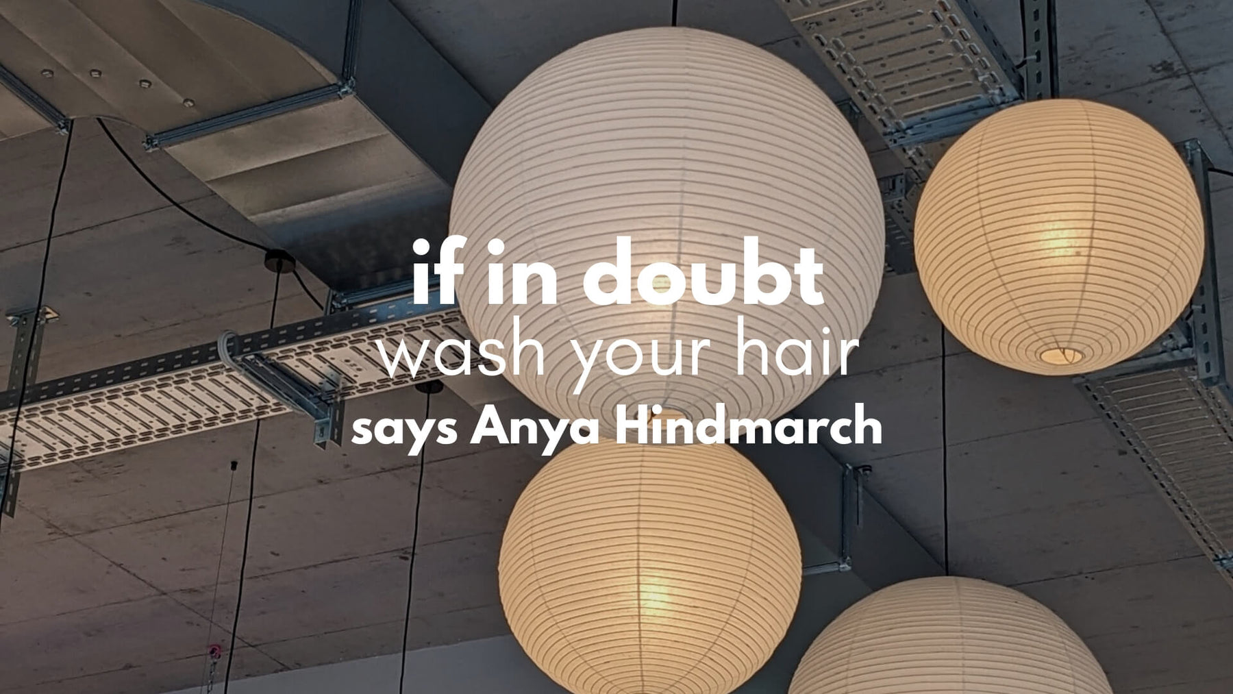 If In Doubt, Wash Your Hair - studio huske