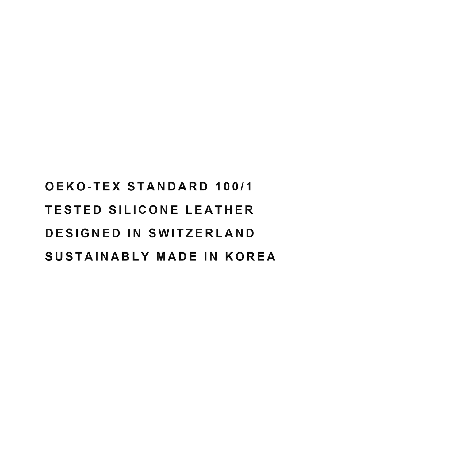 OEKO-TEX Standard 100/1 tested silicone leather, designed in Switzerland, made in Korea